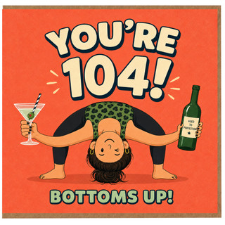 104th Birthday Card, Funny Bottoms Up Birthday Card