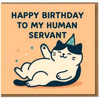 Funny Cat Birthday Card - Happy Birthday To My Human Servant - Cute Kitty Humour for Cat Owner, From the Quirky Pet Lover Greeting