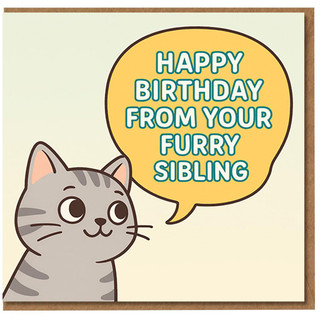 Happy Birthday From Your Furry Sibling Cat Card - Cute Funny Pet Card From the Cat to Your Brother or Sister - For Lovers