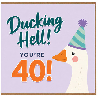40th Birthday Card, Funny Ducking Hell You're 40 Card