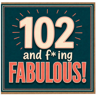 102nd Birthday Card, Funny 102 and Fabulous Birthday Card