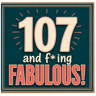 107th Birthday Card, Funny Fabulous Birthday Card