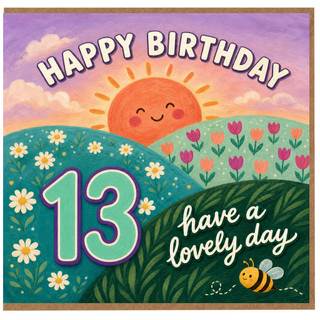 13th Birthday Card - Happy Birthday 13 Have a Lovely Day