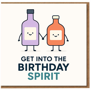 Funny Birthday Card - Get Into the Birthday Spirit - Cute Bottle Characters Pun Humour for Friends, Family or Colleagues
