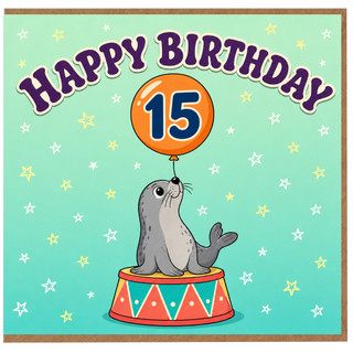 15th Birthday Card, Funny Seal Circus Happy Birthday Card