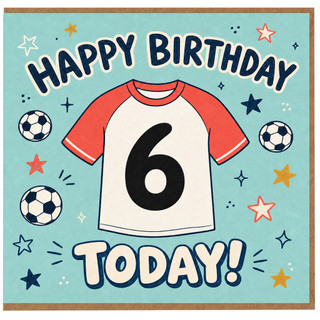 6th Birthday Card, Football Shirt Happy Birthday Today