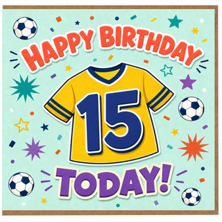 15th Birthday Card, Football Shirt Design, Happy Birthday Today Card