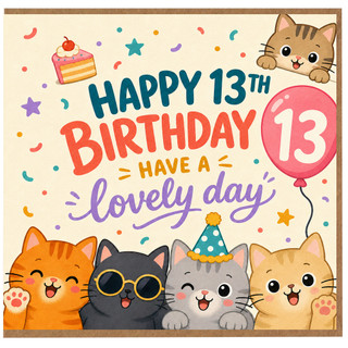 13th Birthday Card, Cute Cat Birthday Card, Happy 13th Birthday Have a Lovely Day
