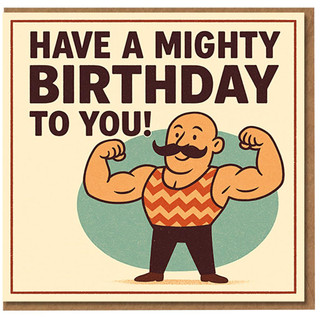 Have a Mighty Birthday To You Greeting Card - Retro Strongman Funny Birthday Card - Vintage Circus Style - Blank Inside