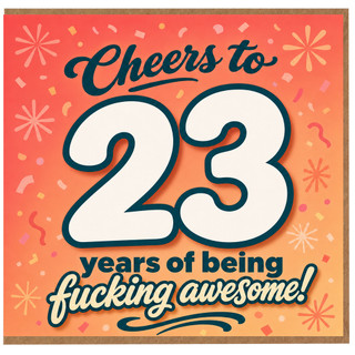23rd Birthday Card, Cheers to 23 Years of Being Fucking Awesome