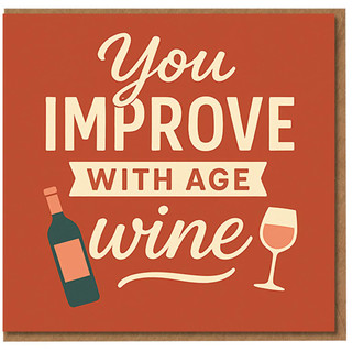 Funny Birthday Card - You Improve With Age Wine - Pun Humour Wine Bottle and Glass Design - For Him Her Friend Mum Dad Lover