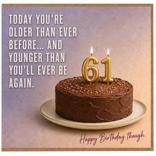 61st Birthday Card, Funny Happy Birthday Card, 61 Today You're Older Than Ever Before