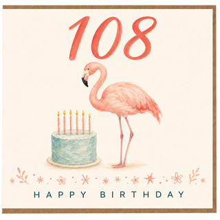 108th Birthday Card, with Flamingo and Cake
