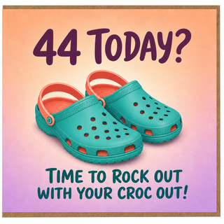 44th Birthday Card, Time to Rock Out with Your Croc Out Funny Birthday Card
