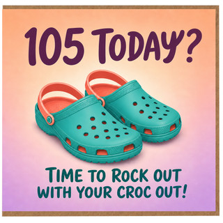 105th Birthday Card, Funny Croc Out Design