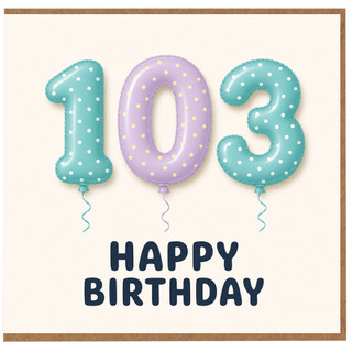 103rd Birthday Card, Happy Birthday Balloon Numbers Card