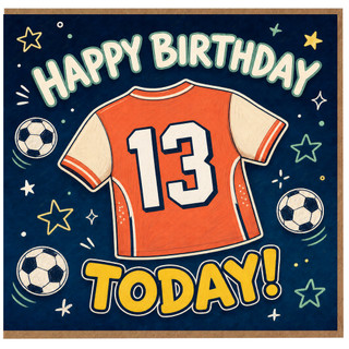 13th Birthday Card, Soccer Shirt Birthday Card, Happy Birthday Today Card