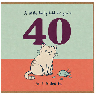 40th Birthday Card, Funny Cat Birdy Told Me You're 40