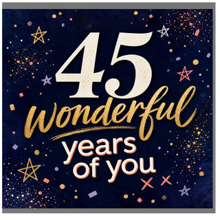 45th Birthday Card, Wonderful Years of You Celebration Card