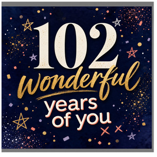 102nd Birthday Card, Wonderful Years of You Card
