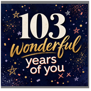 103rd Birthday Card, Wonderful Years of You