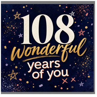 108th Birthday Card, 108 Wonderful Years of You
