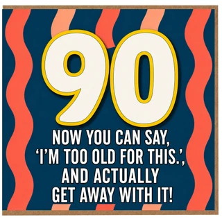 90th Birthday Card, Funny Age 90 Card, Now You Can Say I'm Too Old For This Card