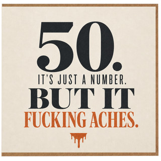 50th Birthday Card, It’s Just a Number But It Fucking Aches Card