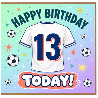 13th Birthday Card, Soccer Football Shirt Happy Birthday Today!