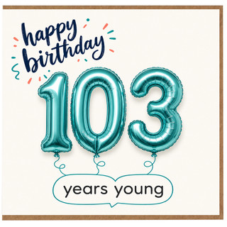 103rd Birthday Card, Happy Birthday 103 Years Young Balloon Design