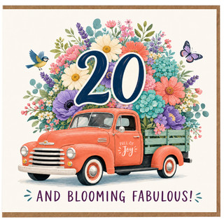 20th Birthday Card, And Blooming Fabulous Floral Truck Design