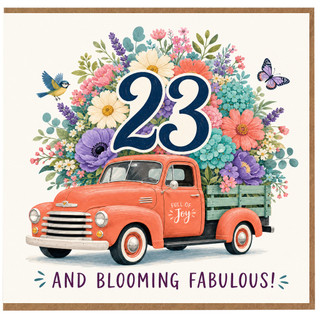 23rd Birthday Card, And Blooming Fabulous Floral Truck Design