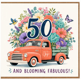 50th Birthday Card, Full of Joy and Blooming Fabulous Vintage Flower Truck Card