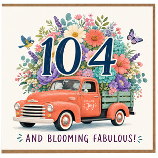 104th Birthday Card, Floral Vintage Truck and Blooming Fabulous Design