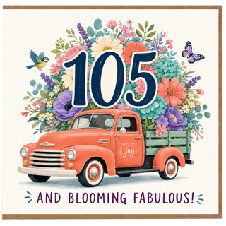 105th Birthday Card, Blooming Fabulous Floral Truck Design