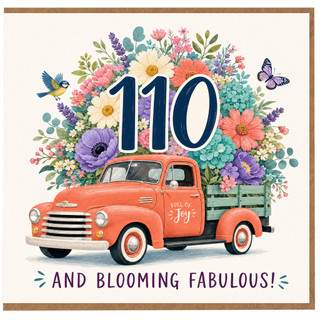 110th Birthday Card, And Blooming Fabulous Floral Truck Card