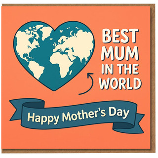 Best Mum in the World Mother's Day Card - Heart-Shaped World Map, Happy Mother's Day Ribbon, Cute Heartfelt Card for Mum