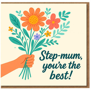 Step-mum You're The Best Card - Floral Bouquet Illustration - Mother's Day or Birthday Card for Step-mum from Son or Daughter