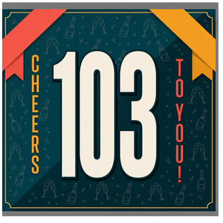 103rd Birthday Card, Cheers To You Celebration Card
