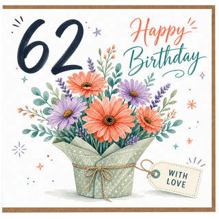 62nd Birthday Card, Happy Birthday Floral Card With Love