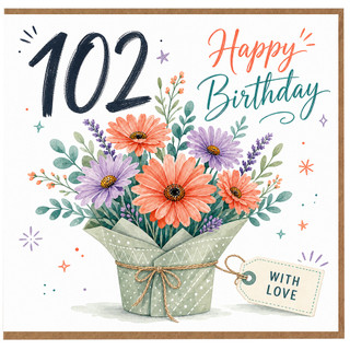 102nd Birthday Card, Happy Birthday Floral Card With Love