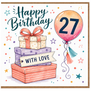 27th Birthday Card, Happy Birthday with Love Balloon and Gift Boxes