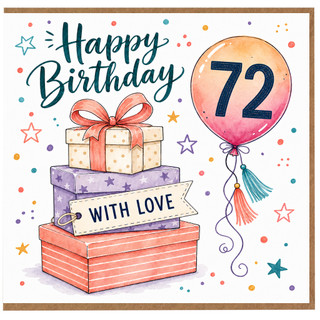 72nd Birthday Card, Happy Birthday With Love Gift Boxes and Balloon Design