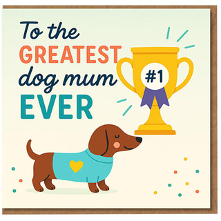 Greatest Dog Mum Ever Card - Cute Dachshund and #1 Trophy - Mother's Day Card from the Dog for Pet Mum