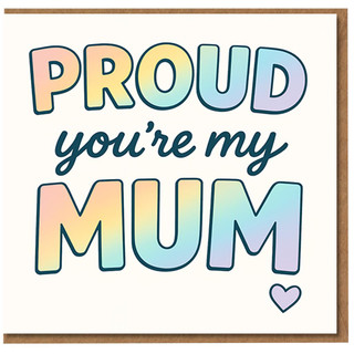 Proud You're My Mum Card - Pastel Rainbow Lettering with Heart - Mother's Day, Birthday or Thank You Card for Mum from Son or Daughter