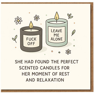 Funny Rude Birthday Card for Her - Scented Candles 'FUCK OFF' 'LEAVE ME ALONE' - Cheeky Humour for Friend Sister Wife Girlfriend