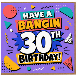 30th Birthday Card, Have a Bangin Birthday Card