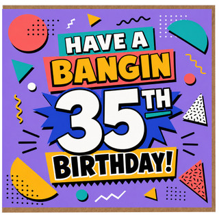 35th Birthday Card, Have A Bangin 35th Birthday Card