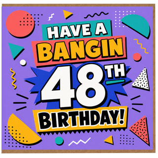 48th Birthday Card, Have a Bangin 48th Birthday Card