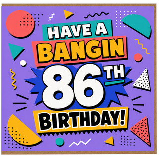 86th Birthday Card, Have a Bangin 86 Birthday Card